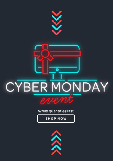 Cyber Monday Event. While quantities last. Shop Now.