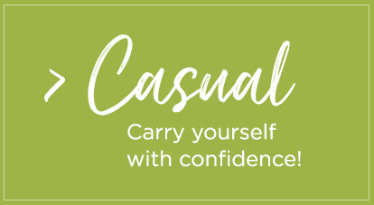 Casual - Carry yourself with confidence!