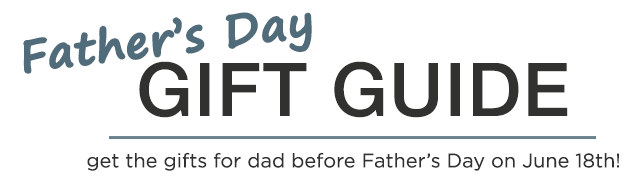 Father's Day Gift Guide!